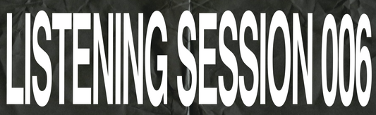 Listening session 006